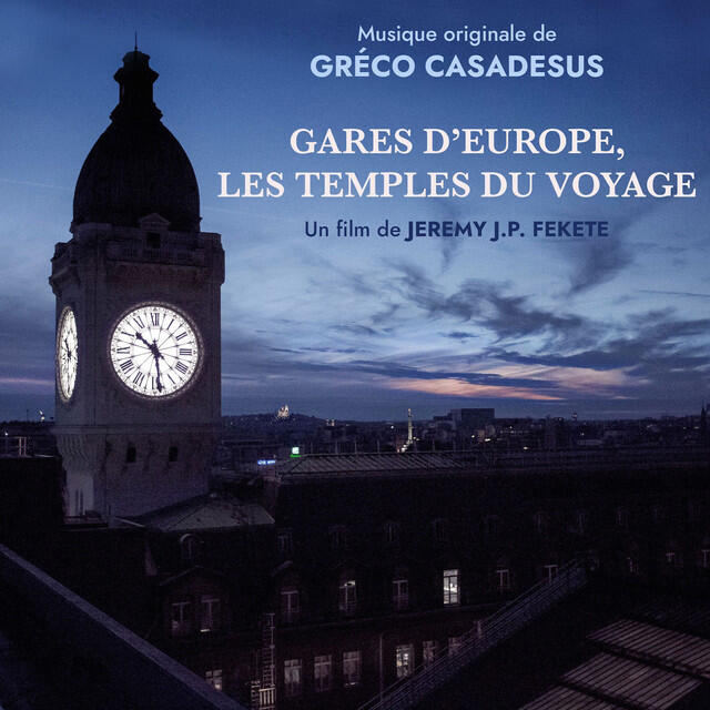 Релиз Gares d'Europe, les temples du voyage (Musique originale du film)