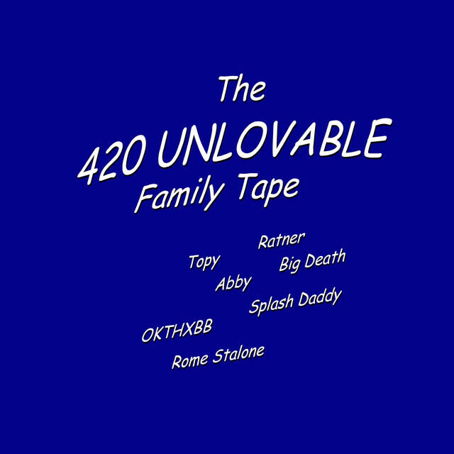 Релиз The 420 Unlovable Family Tape