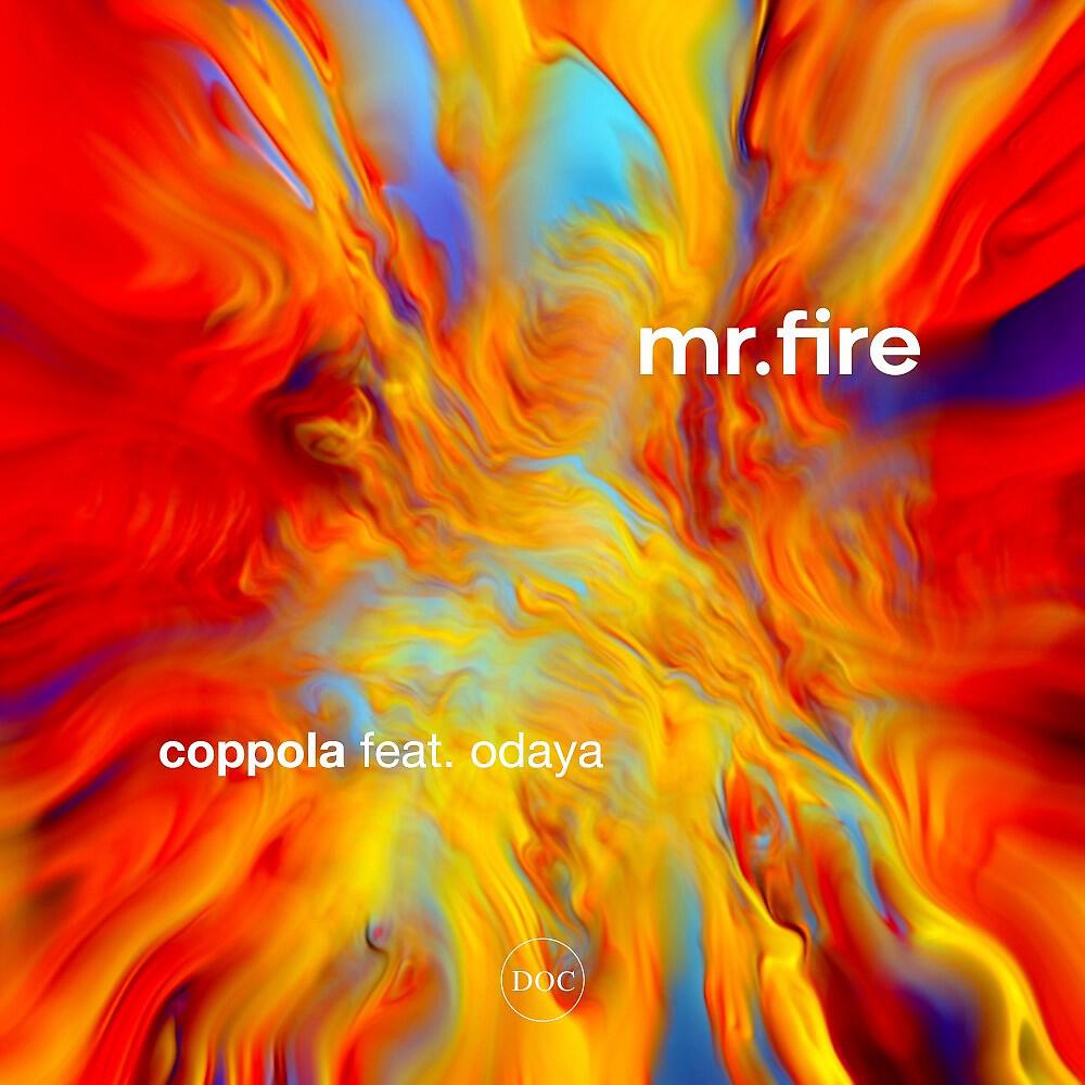 Скачать песню Coppola, Odaya - Mr. Fire бесплатно в MP3 для Android и iOS