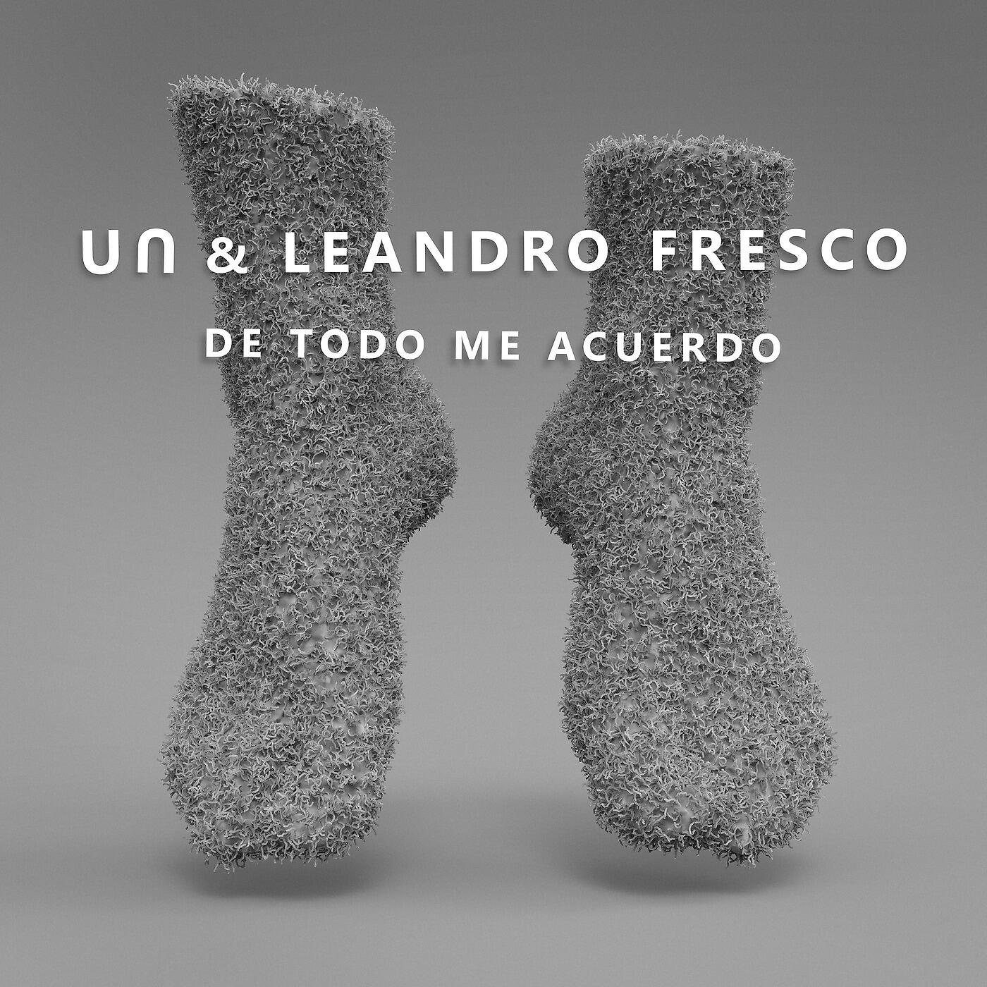 Un, Leandro Fresco - De Todo Me Acuerdo
