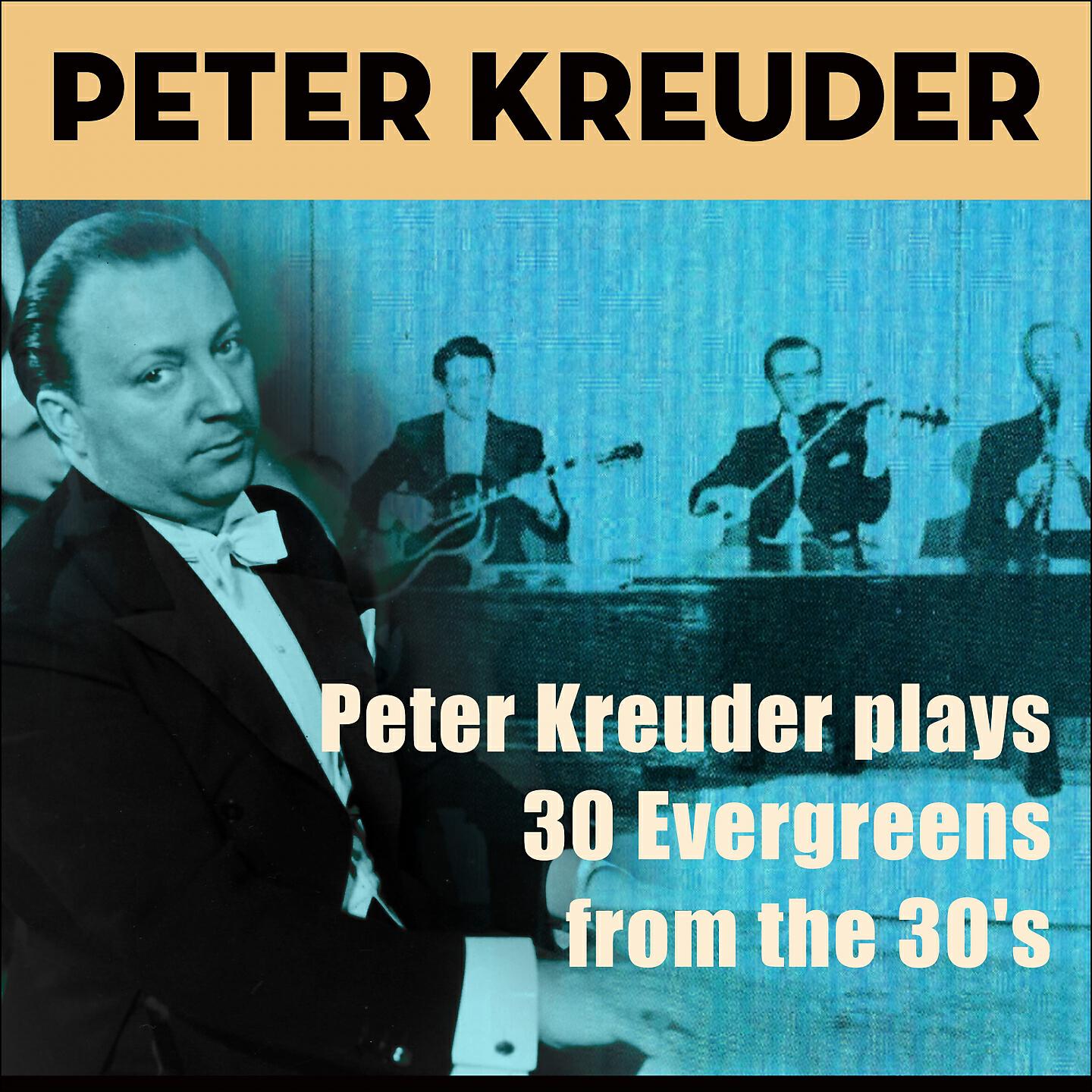 Релиз Peter Kreuder Plays 30 Evergreens from the 30'S