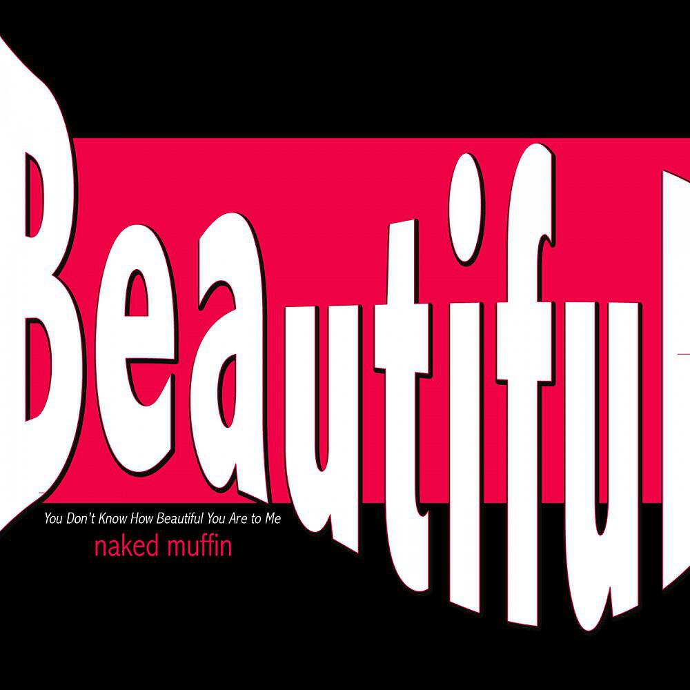 Релиз Beautiful (You Don't Know How Beautiful You Are to Me)