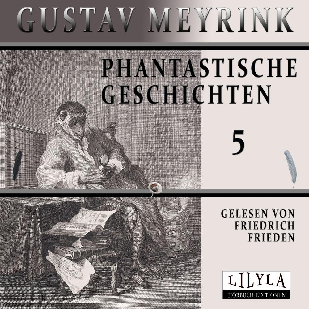 Релиз Phantastische Geschichten 5 (Meine Qualen und Wonnen im Jenseits, Der Büßer Lalaladschapat Rai, Doktor Haselmeyers weisser Kakadu, Der Jazz-Vogel.)