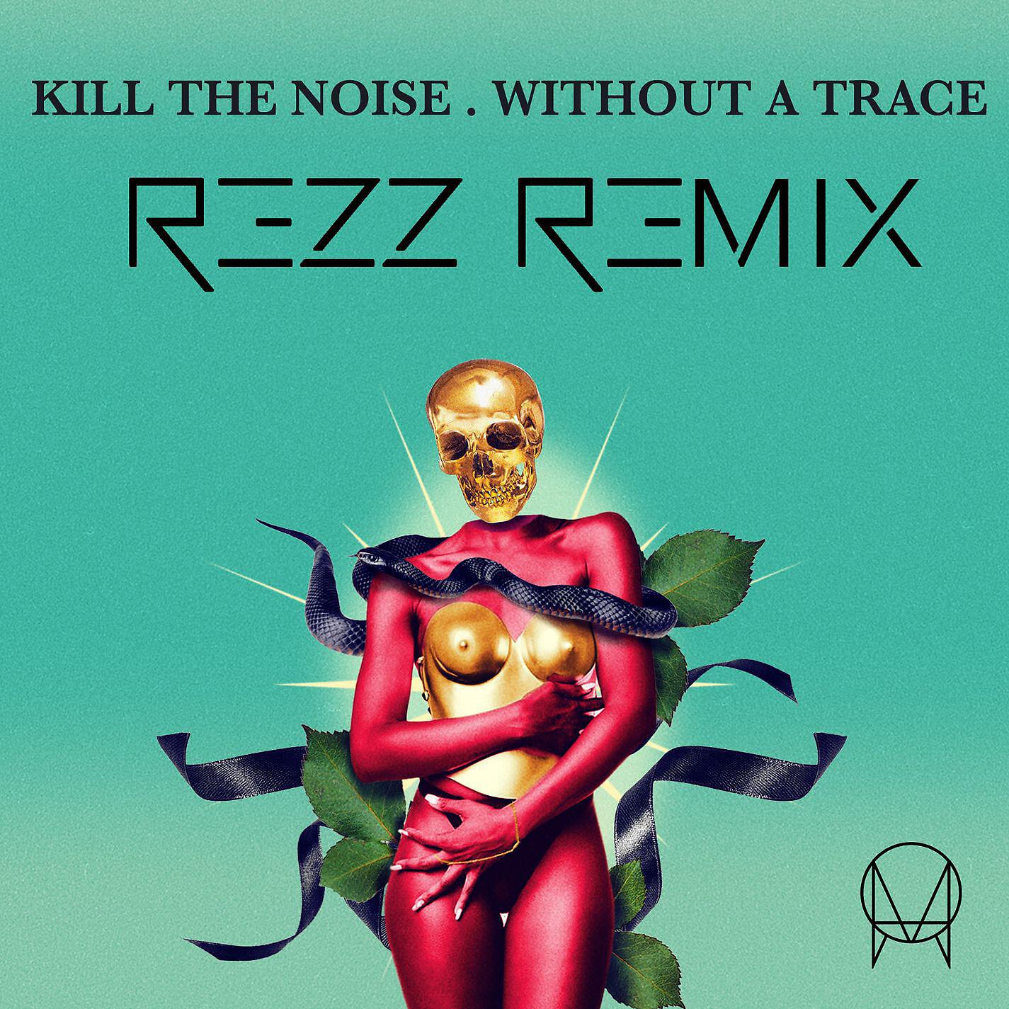 Релиз Without A Trace (feat. Stalking Gia) [Rezz Remix]