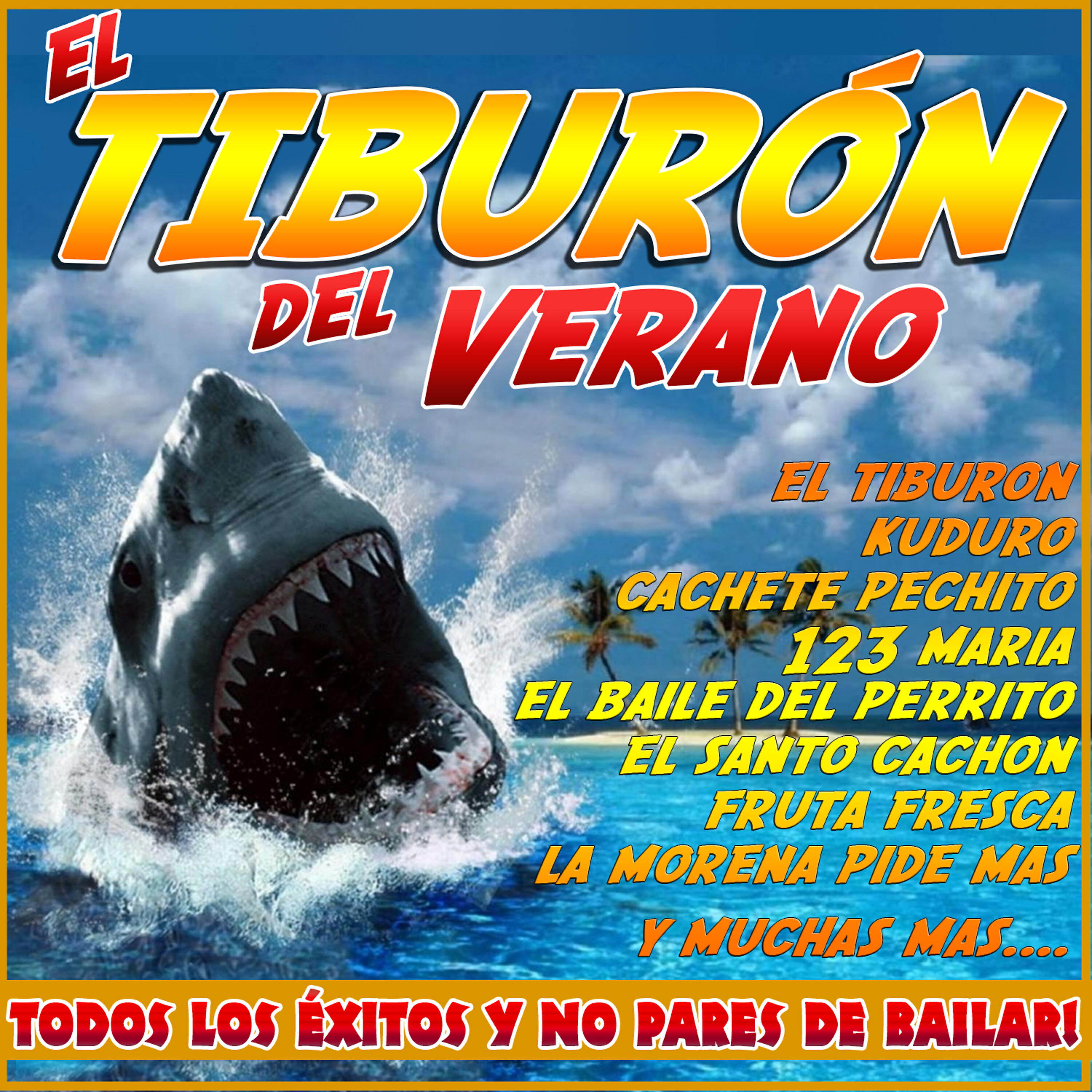 Релиз El Tiburón del Verano. Todos los Éxitos y No Pares de Bailar !