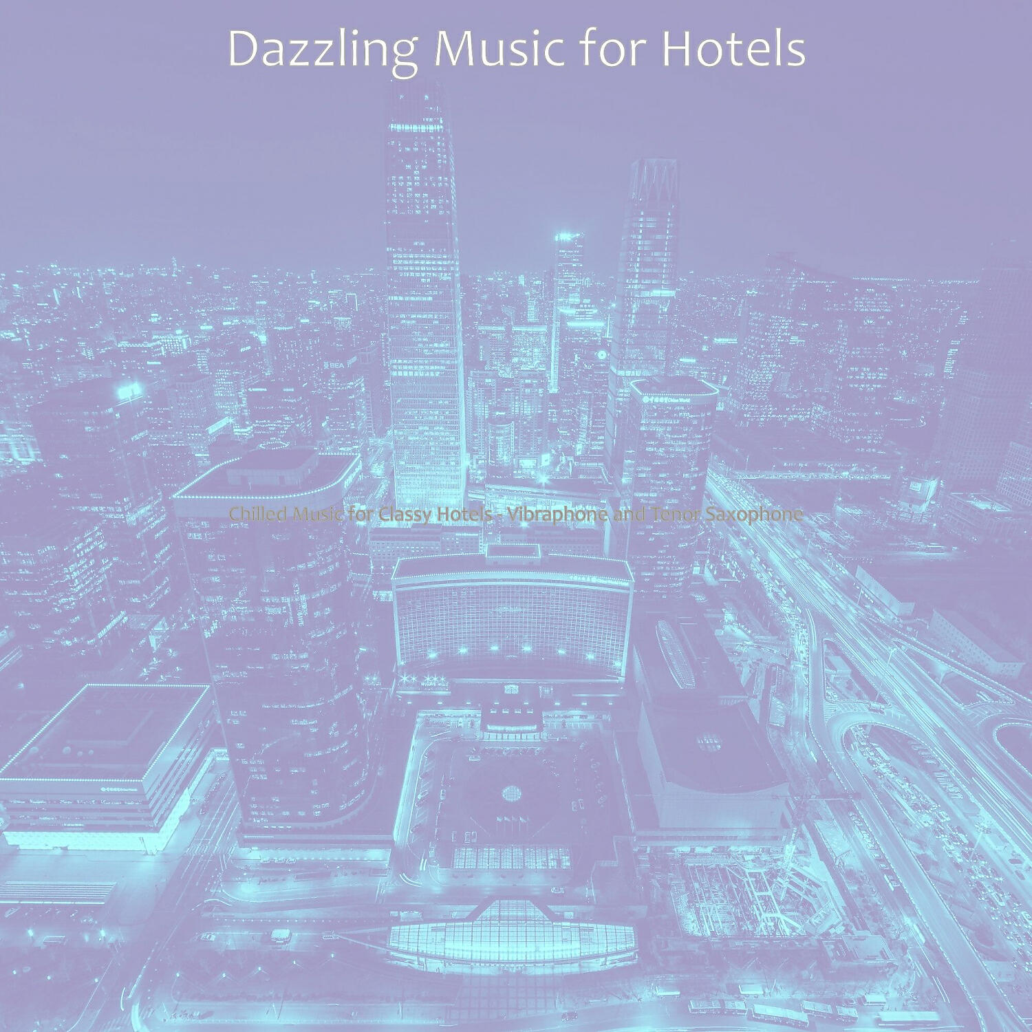 Релиз Chilled Music for Classy Hotels - Vibraphone and Tenor Saxophone