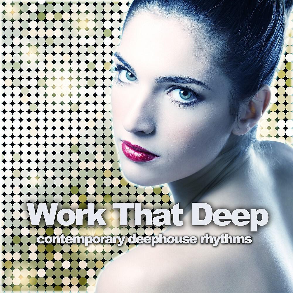Релиз Work That Deep (Contemporary Deephouse Rhythms)