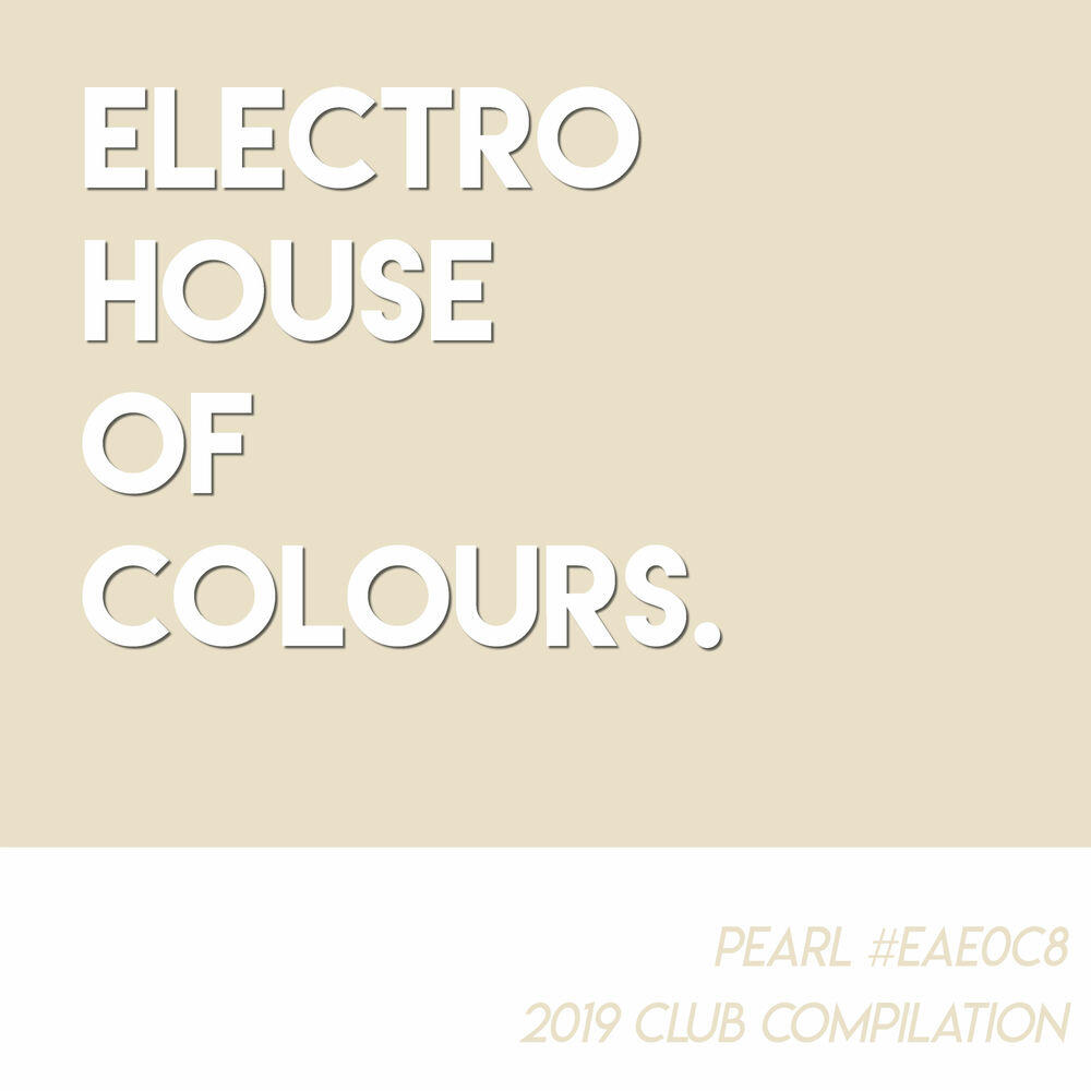 Релиз Electro House of Colours - Pearl (2019 Club Compilation)