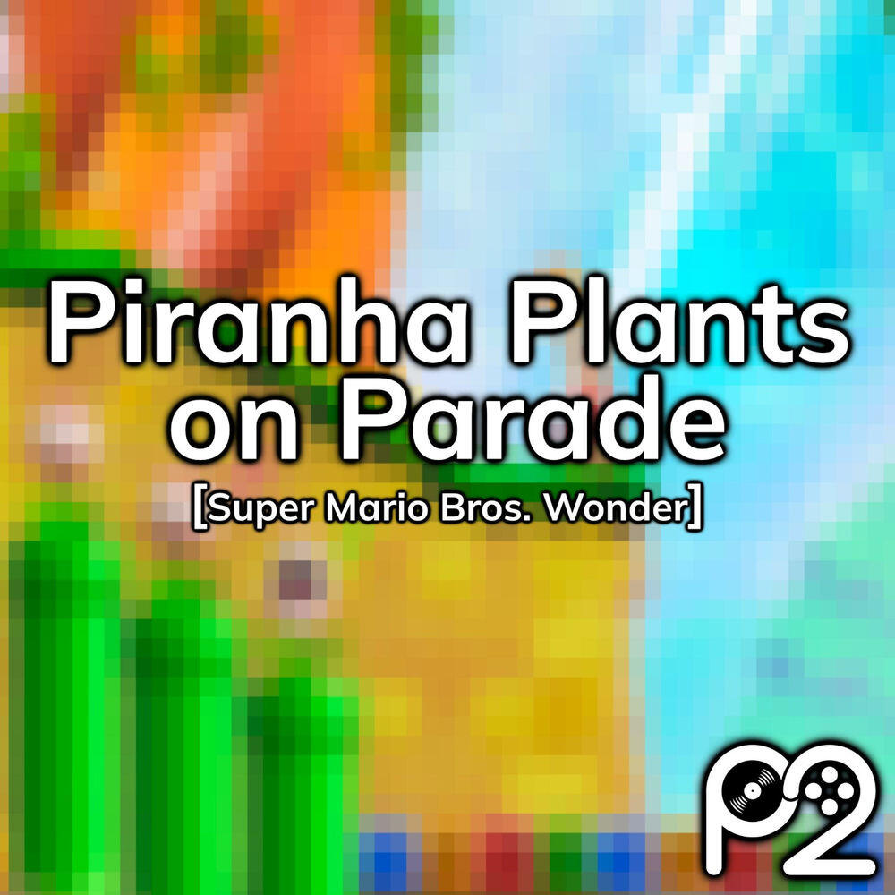 Релиз Piranha Plants on Parade (from "Super Mario Bros. Wonder")