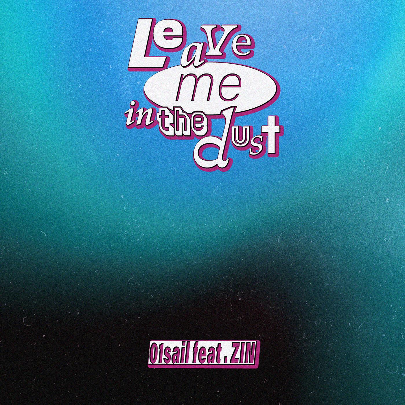 Релиз Leave Me In The Dust (feat. ZIN)