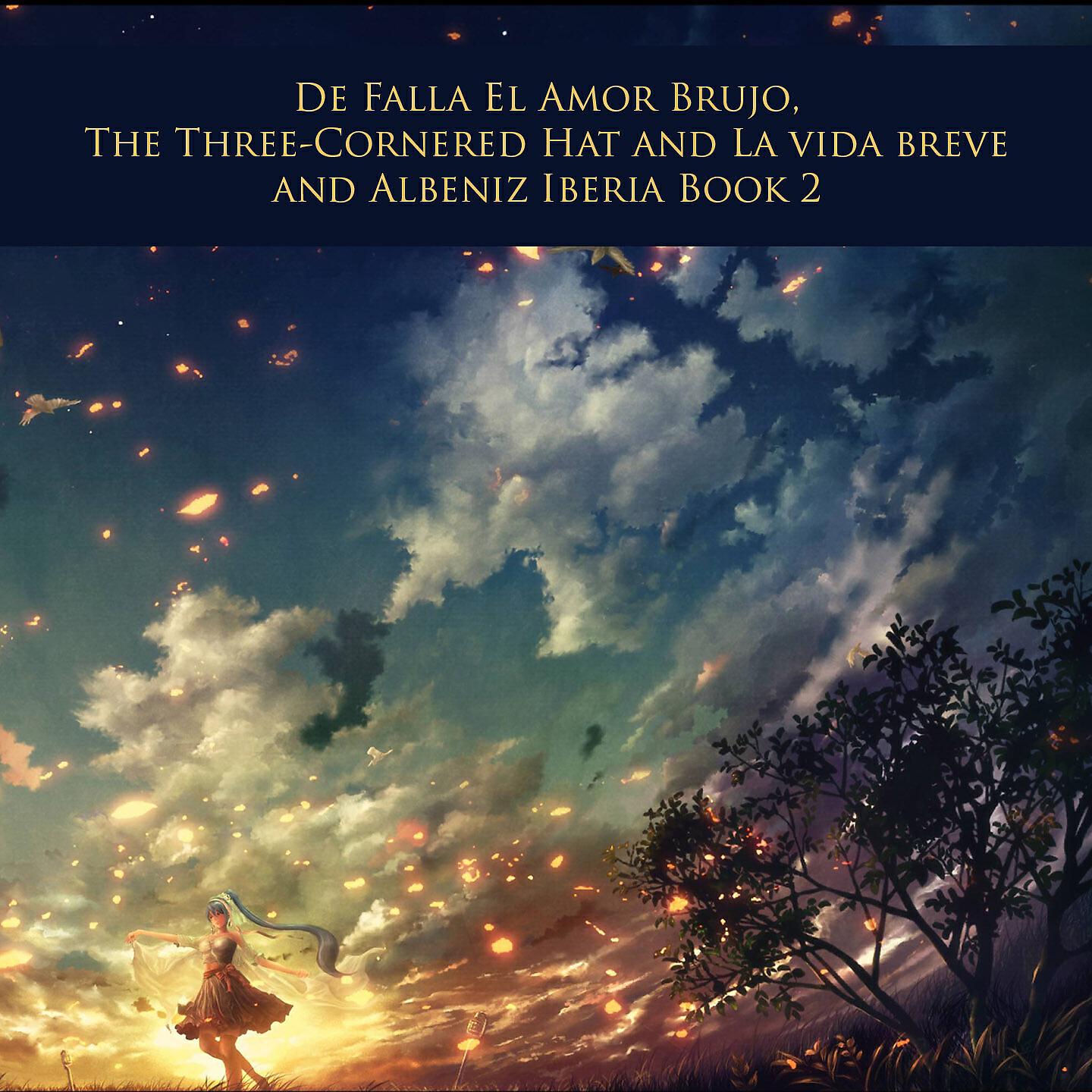 Релиз De Falla El Amor Brujo, The Three-Cornered Hat and La vida breve and Albeniz Iberia Book 2