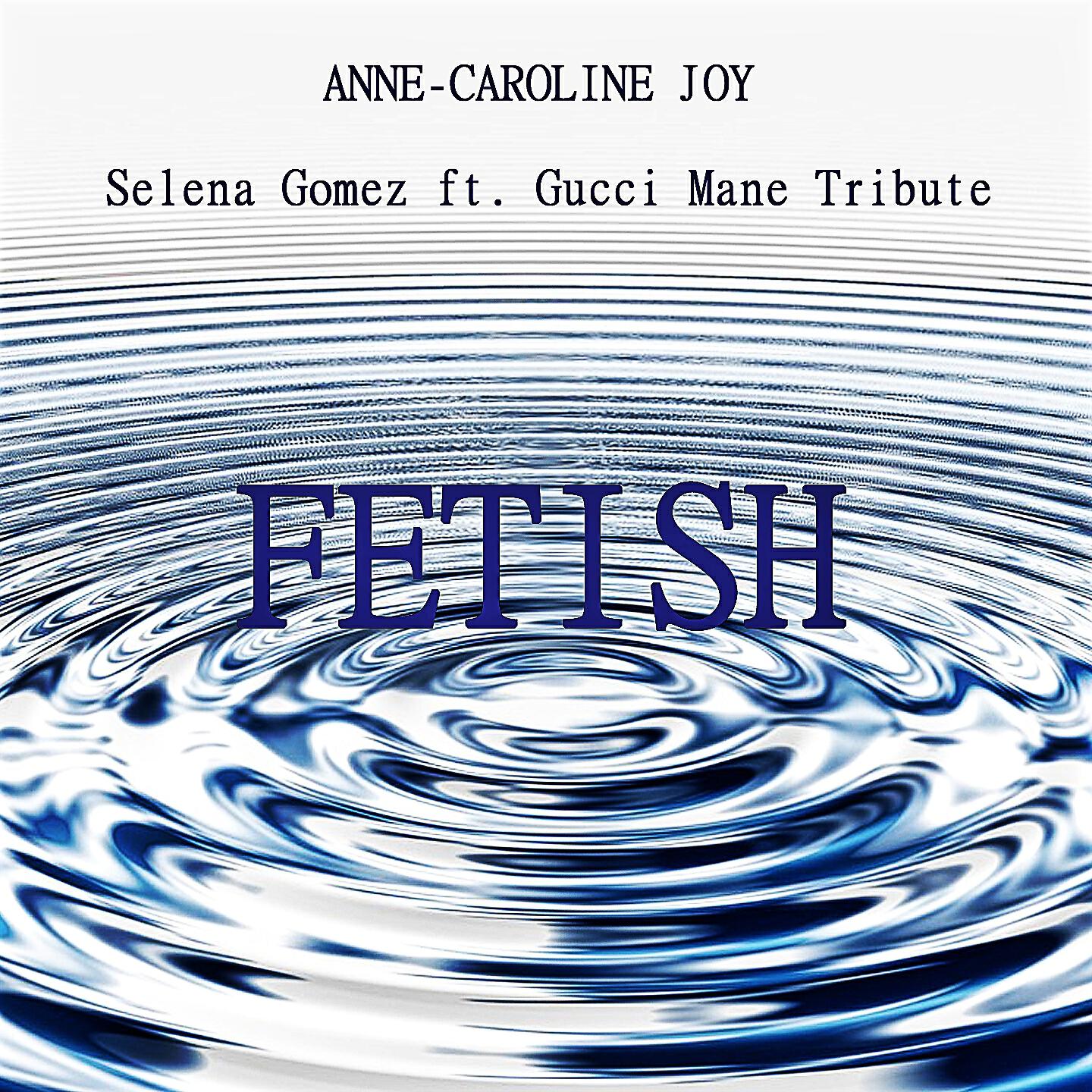 Релиз Fetish (Selena Gomez ft. Gucci Mane Tribute)