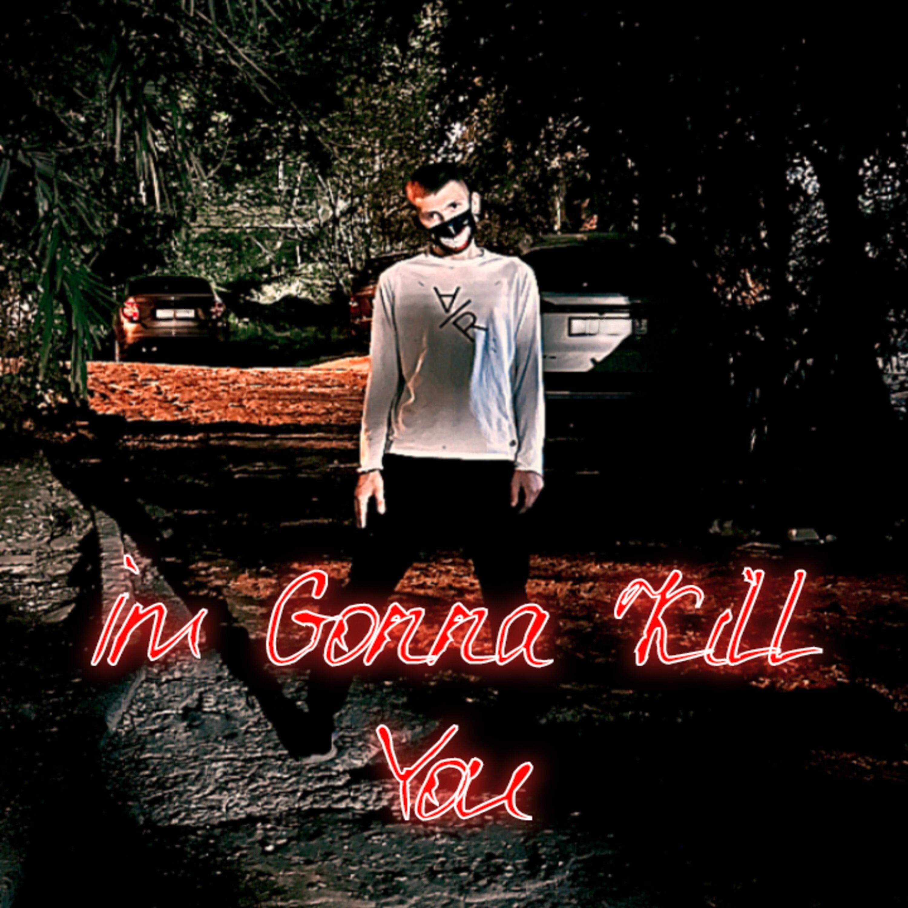 Релиз Im Gonna Kill You