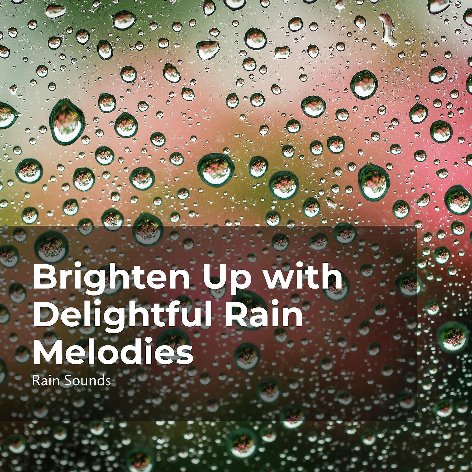 Релиз Brighten Up with Delightful Rain Melodies