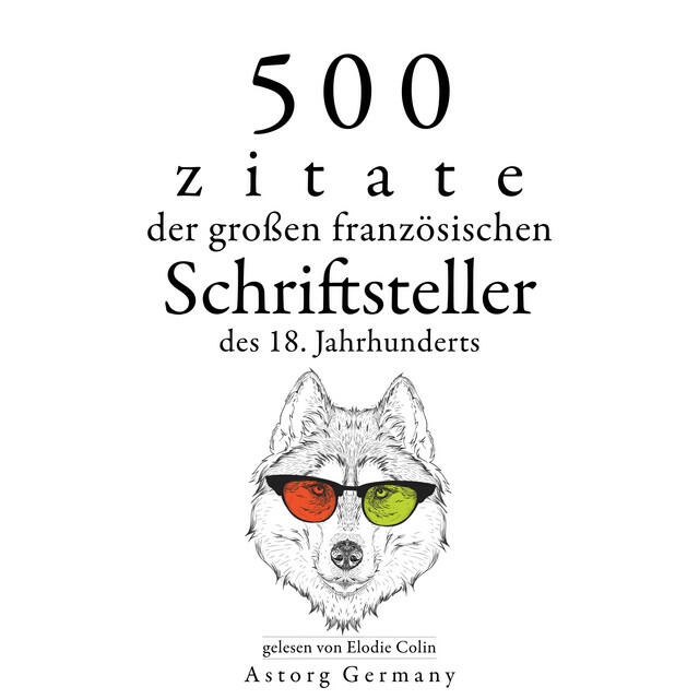 Релиз 500 Zitate der großen französischen Schriftsteller des 18. Jahrhunderts (Sammlung bester Zitate)