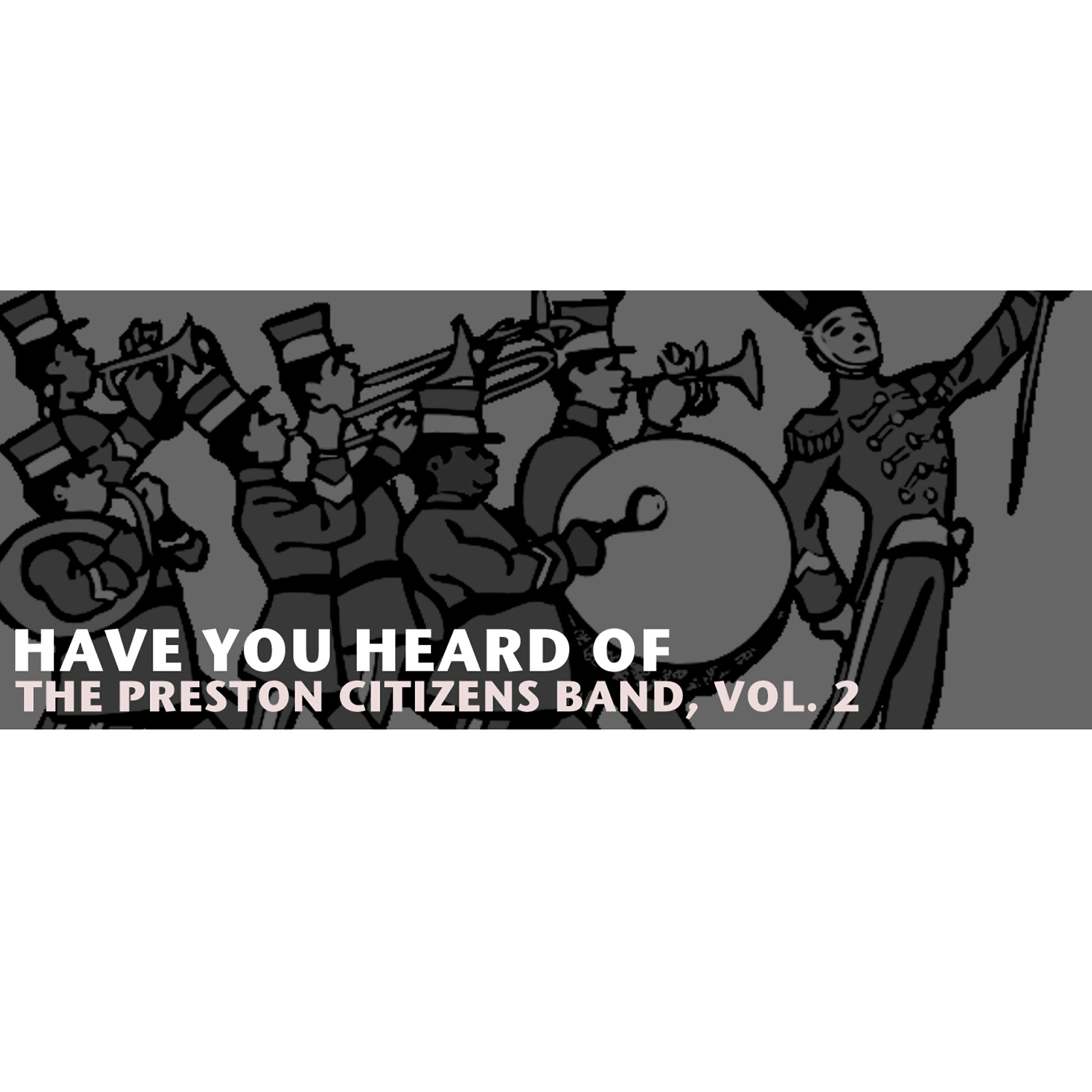Релиз Have You Heard of the Preston Citizens Band, Vol. 2