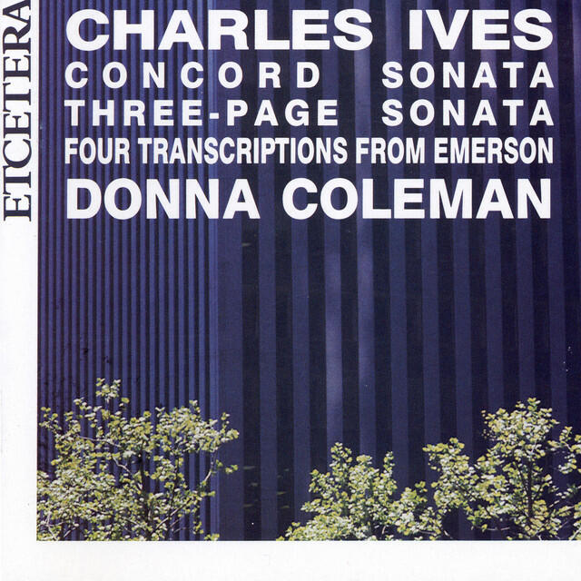 Релиз Charles Ives, Concord Sonata, Three-Page Sonata, Four Transcriptions from Emerson