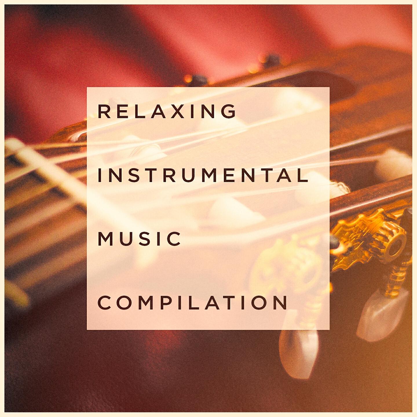 Релиз Relaxing Instrumental Music Compilation