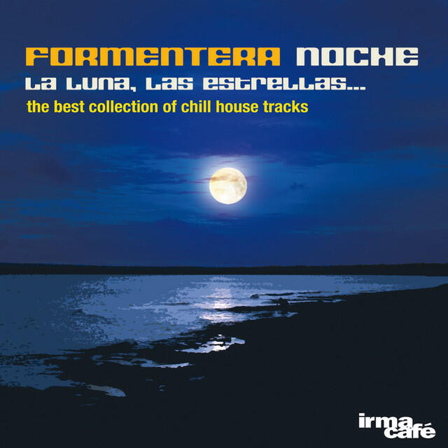 Релиз Formentera Noche: La Luna, Las Estrellas... (The Best Collection of Chill House Tracks)