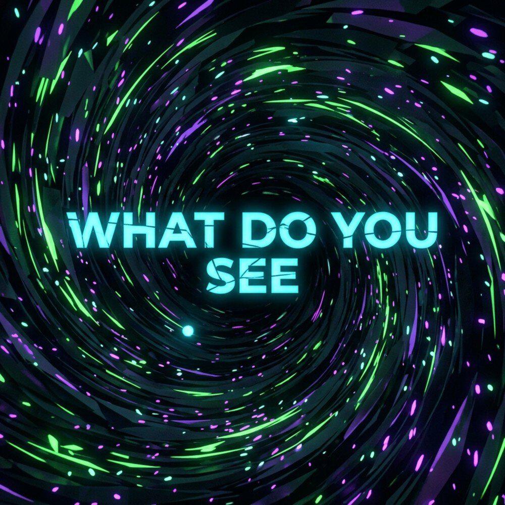 Релиз What Do You See