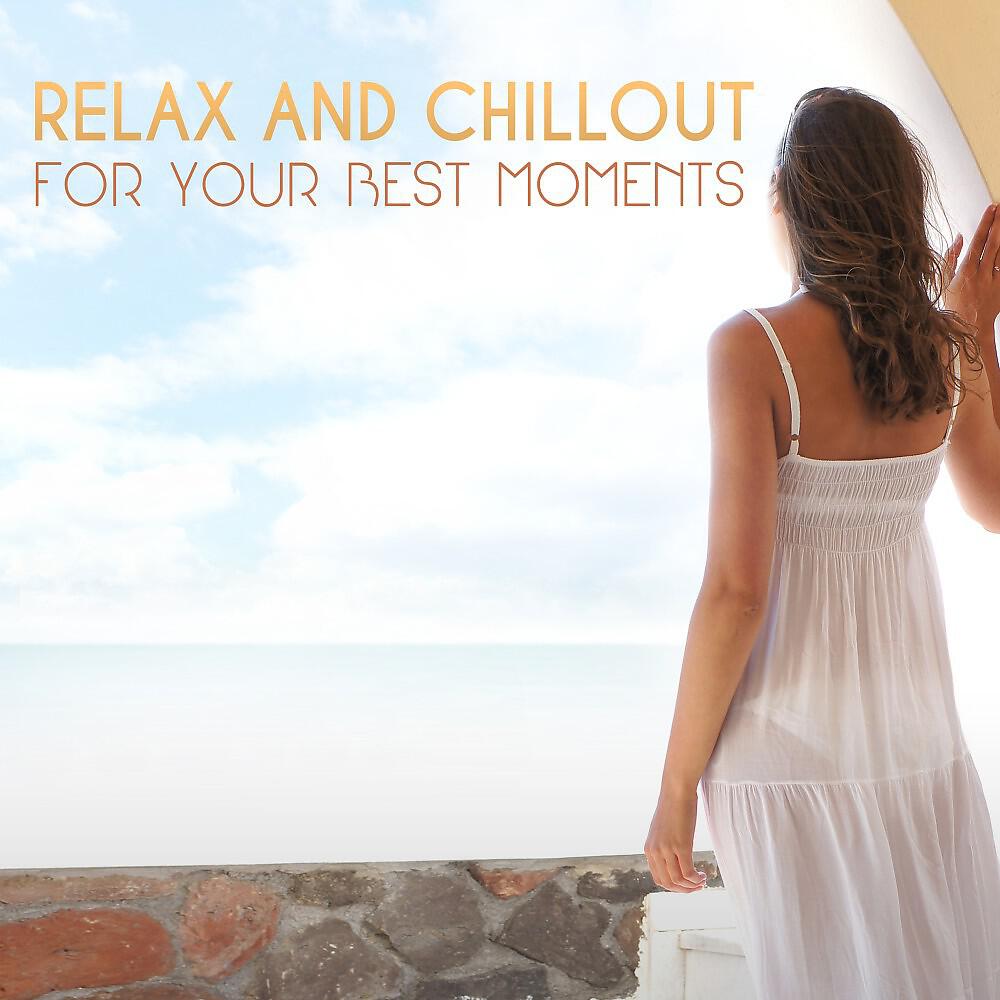 Релиз Relax and Chillout for Your Best Moments