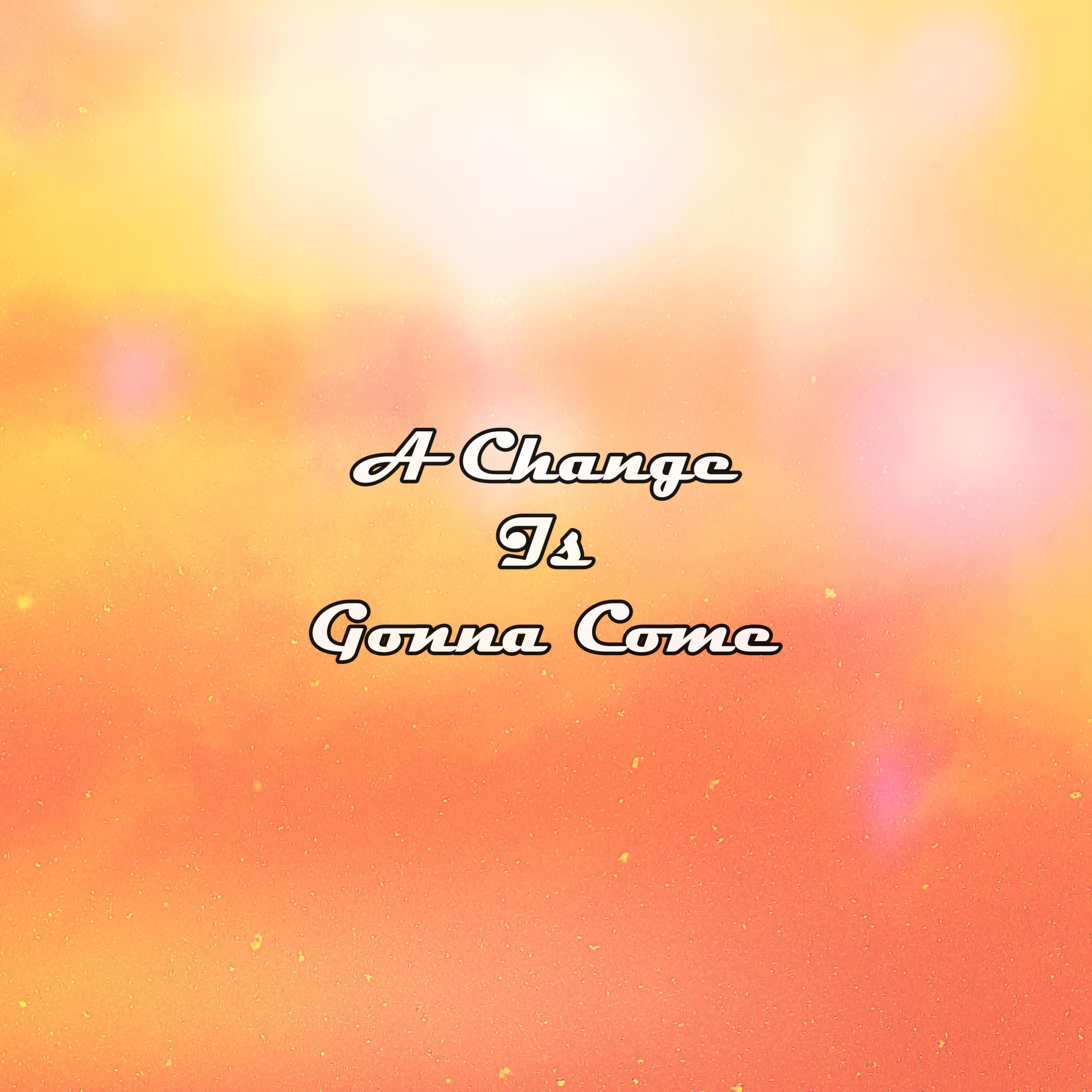 Релиз A Change Is Gonna Come