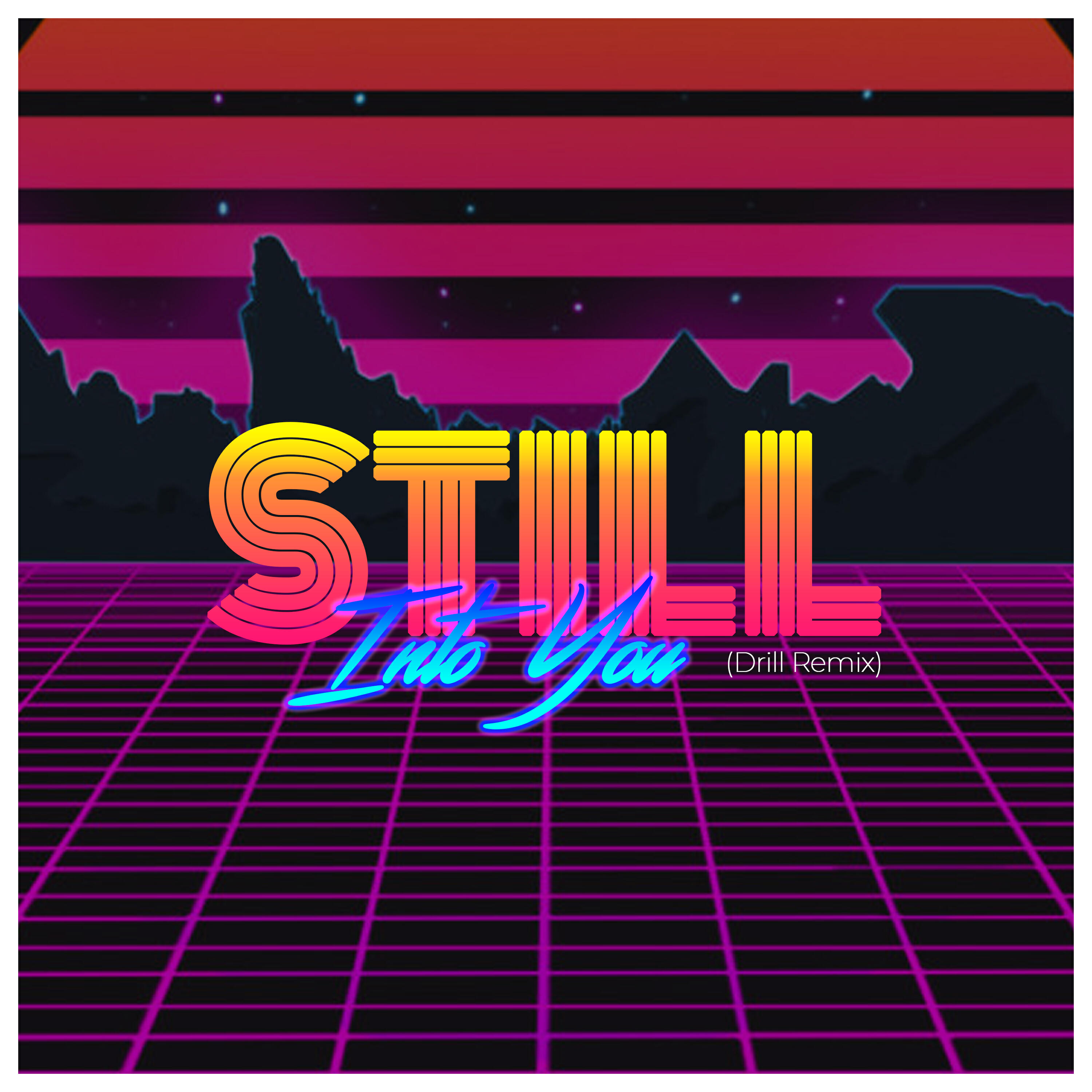 Релиз Still Into You (Drill Remix)