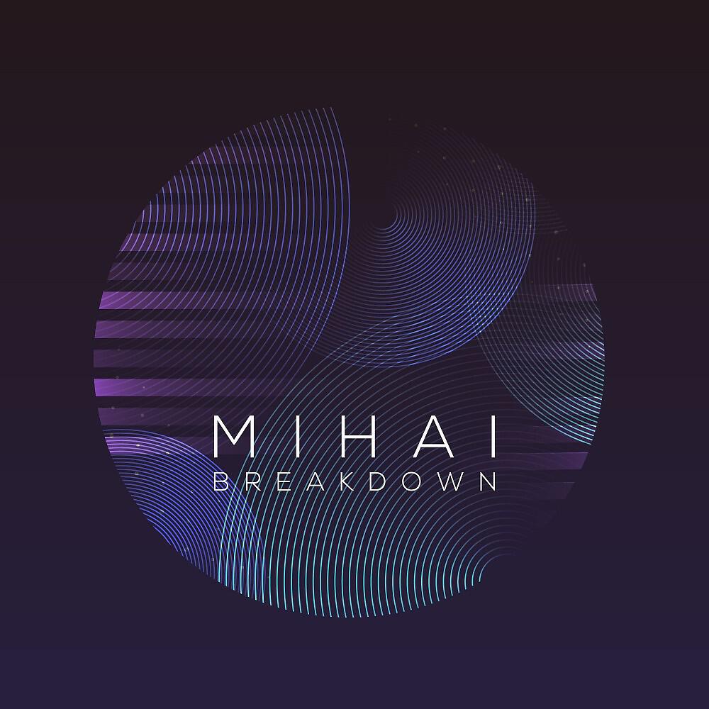 Скачать песню Mihai - Breakdown бесплатно в MP3 для Android и iOS