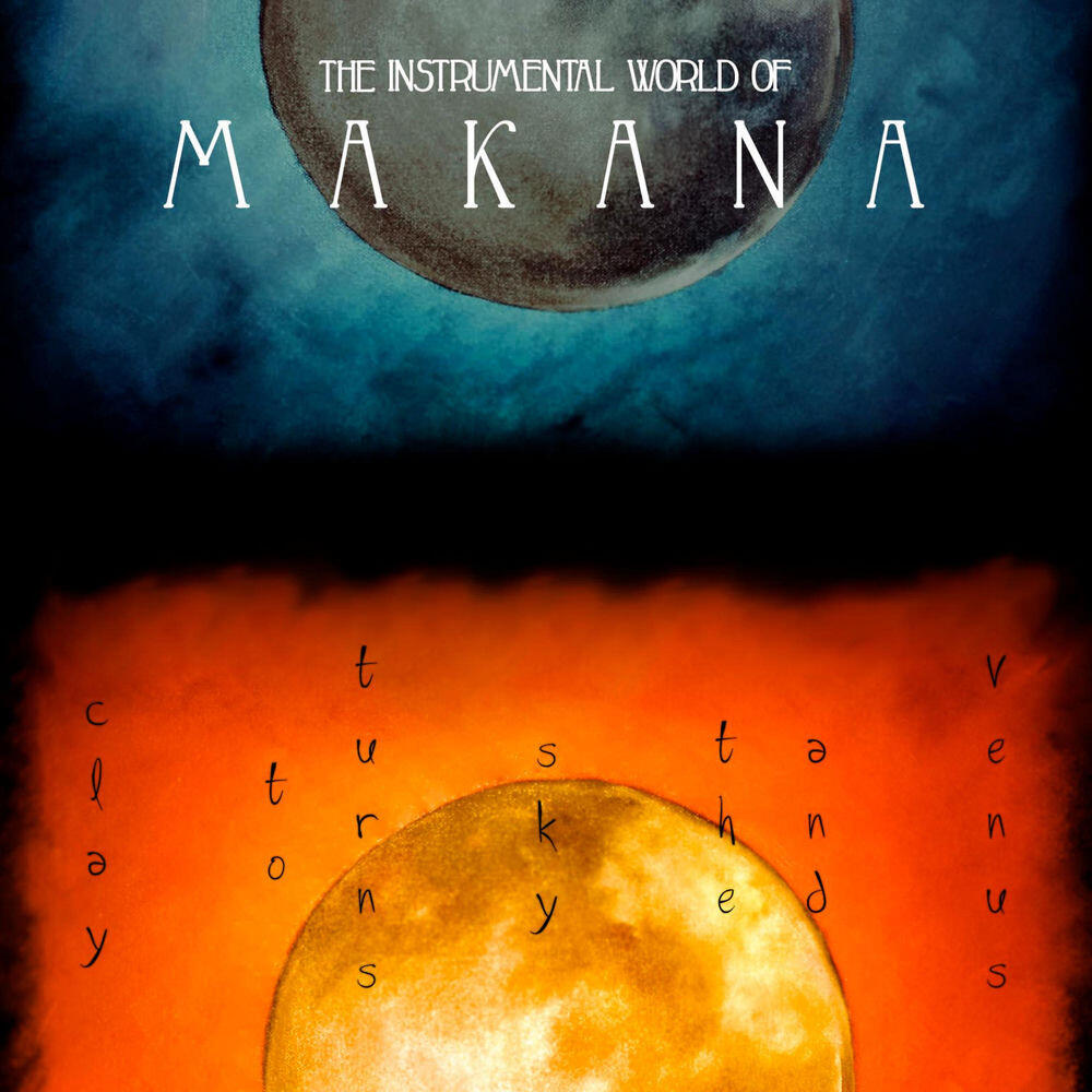Релиз Venus, and the Sky Turns to Clay: The Instrumental World of Makana