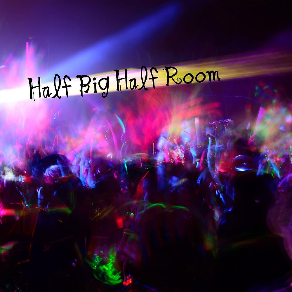 Релиз Half Big Half Room
