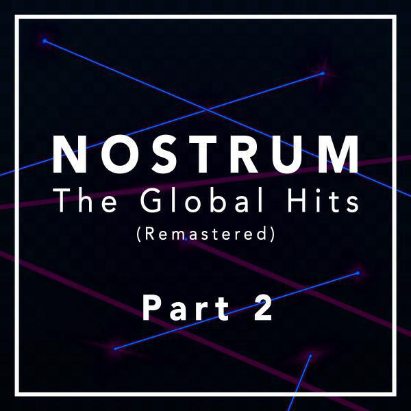 Релиз Nostrum - The Global Hits (Remastered), Pt. 2