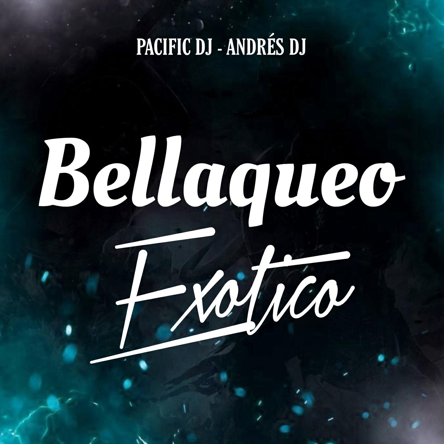 Релиз Bellaqueo Exotico (feat. Pacific Dj)