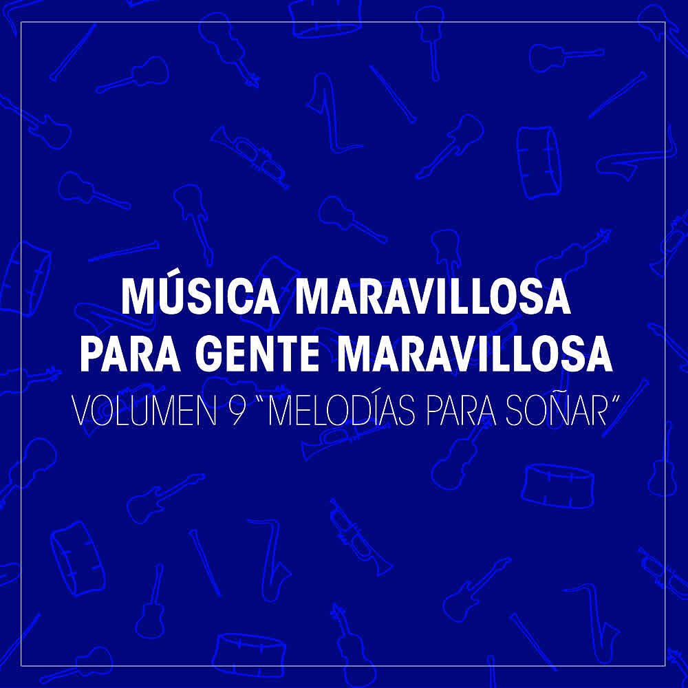 Релиз Música Maravillosa para Gente Maravillosa. "Melodias para Soñar" (Vol. 9)