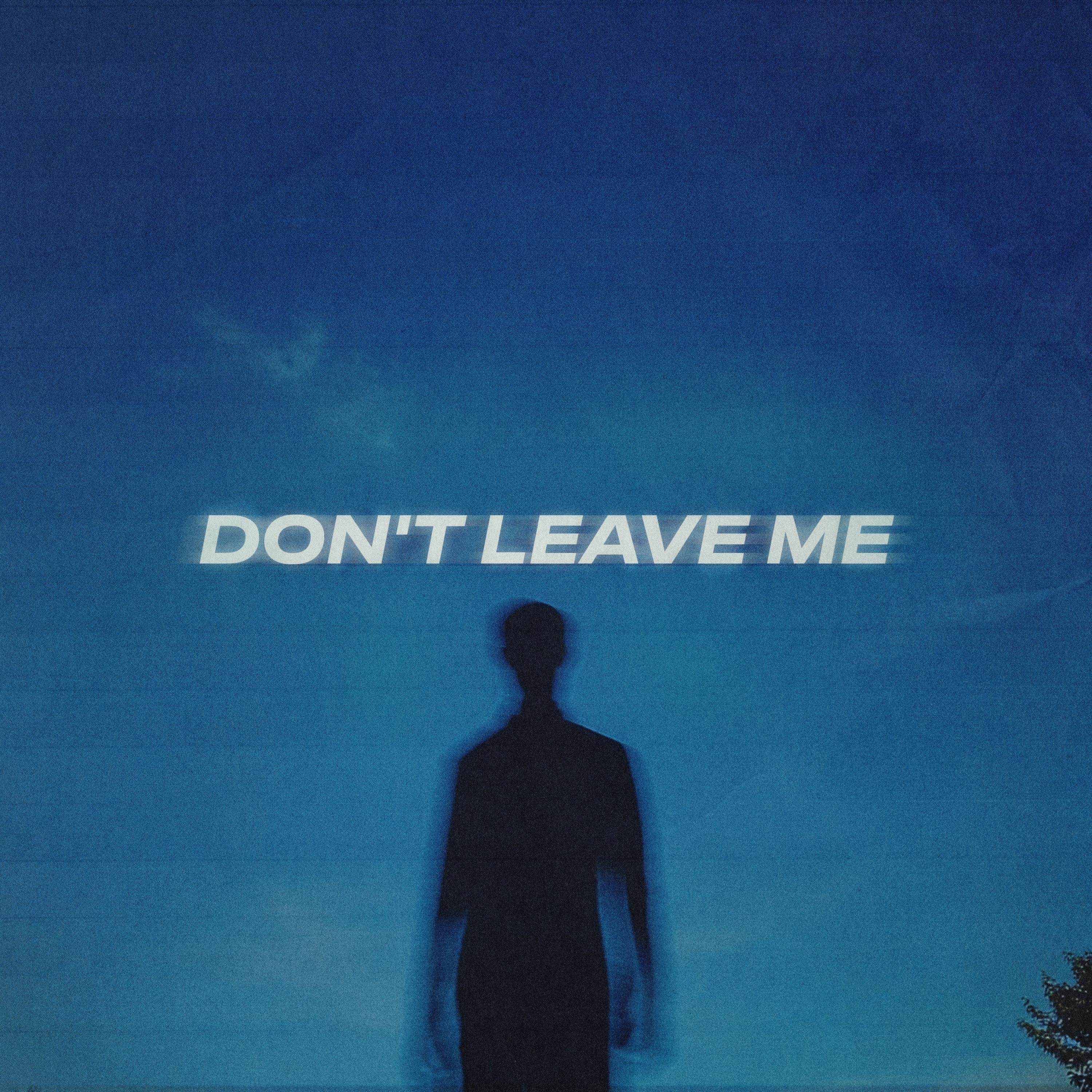 Постер альбома DON'T LEAVE ME