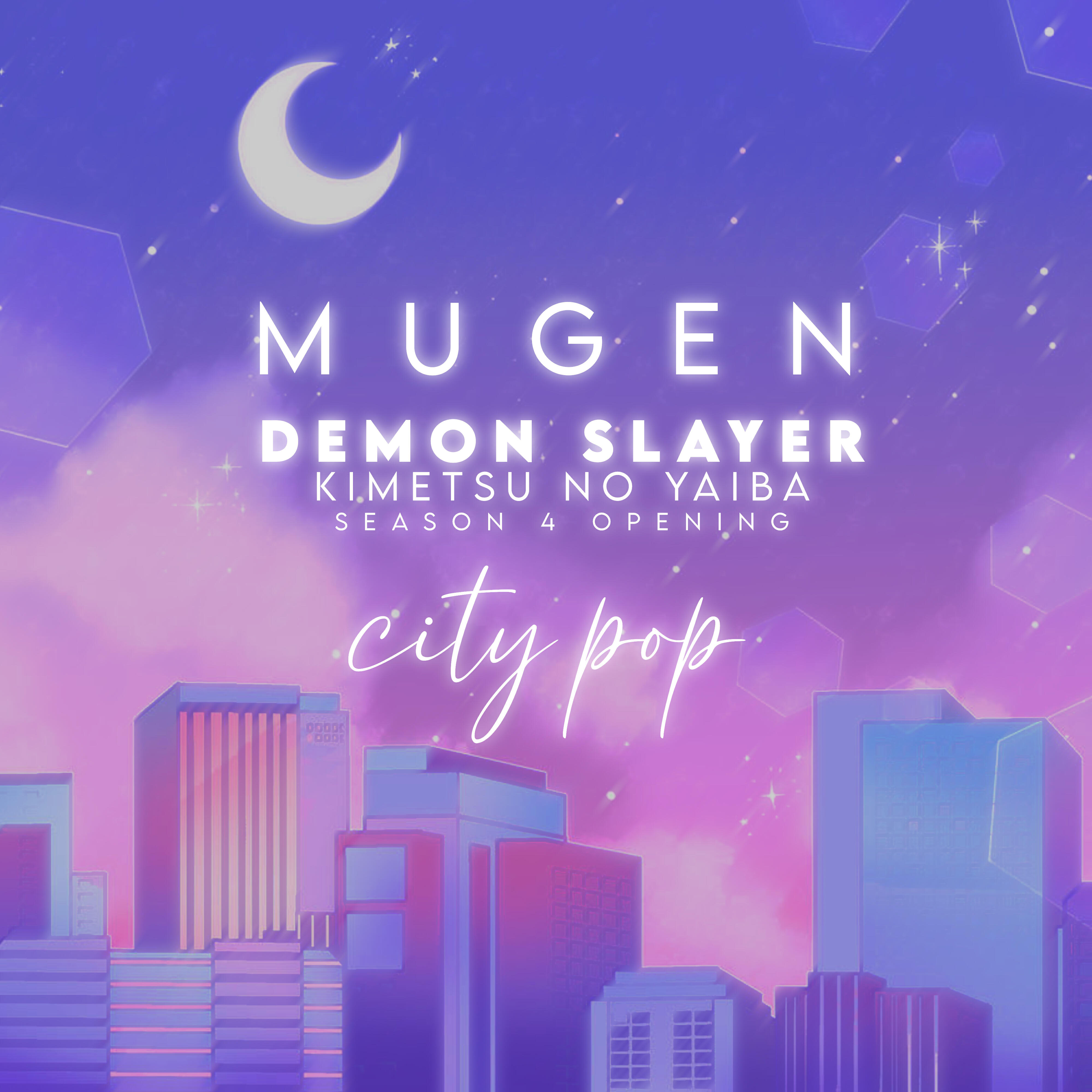 Постер альбома Mugen: Demon Slayer (Kimetsu No Yaiba Season 4 Opening) [City Pop]