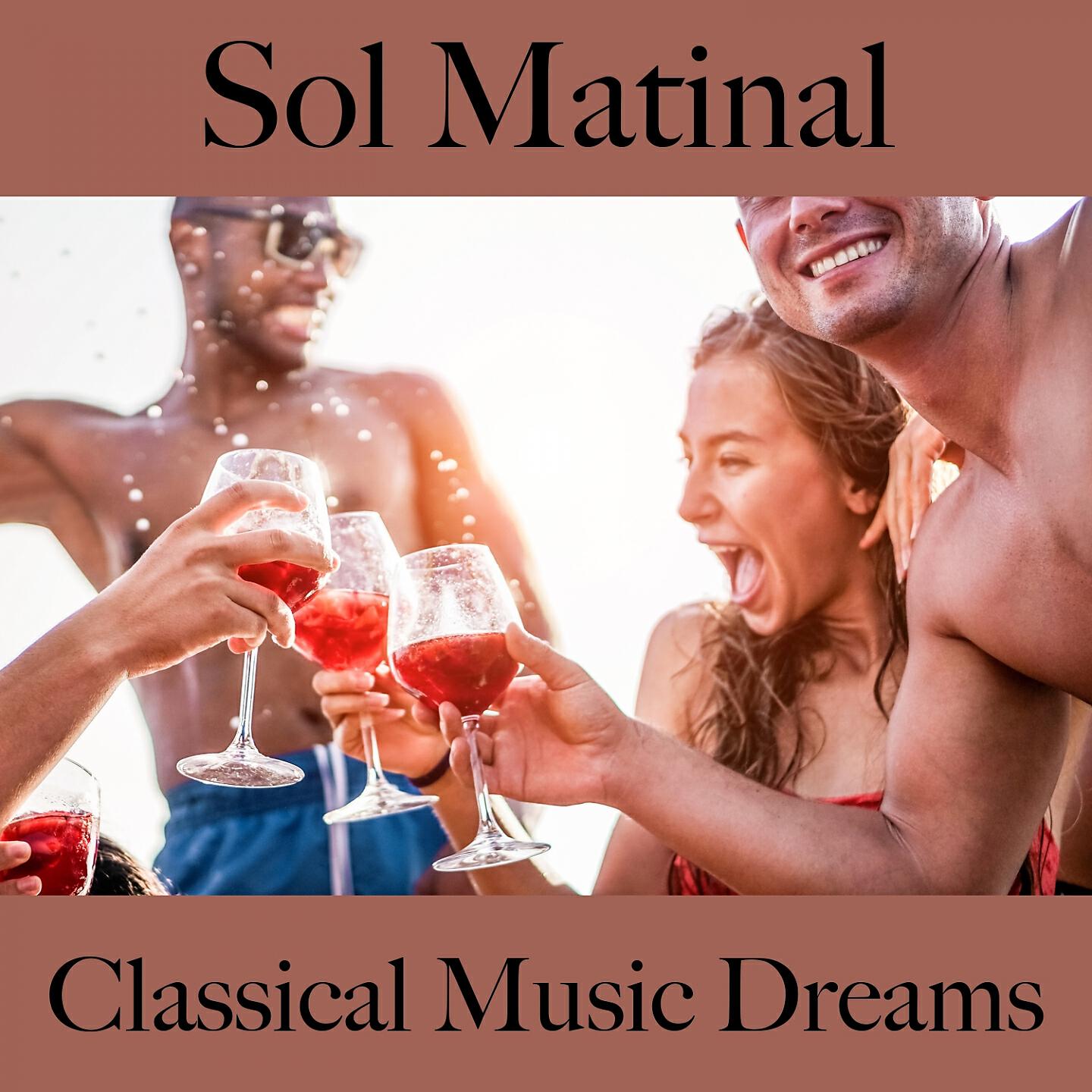 Релиз Sol Matinal: Classical Music Dreams - A Melhor Música Para Relaxar