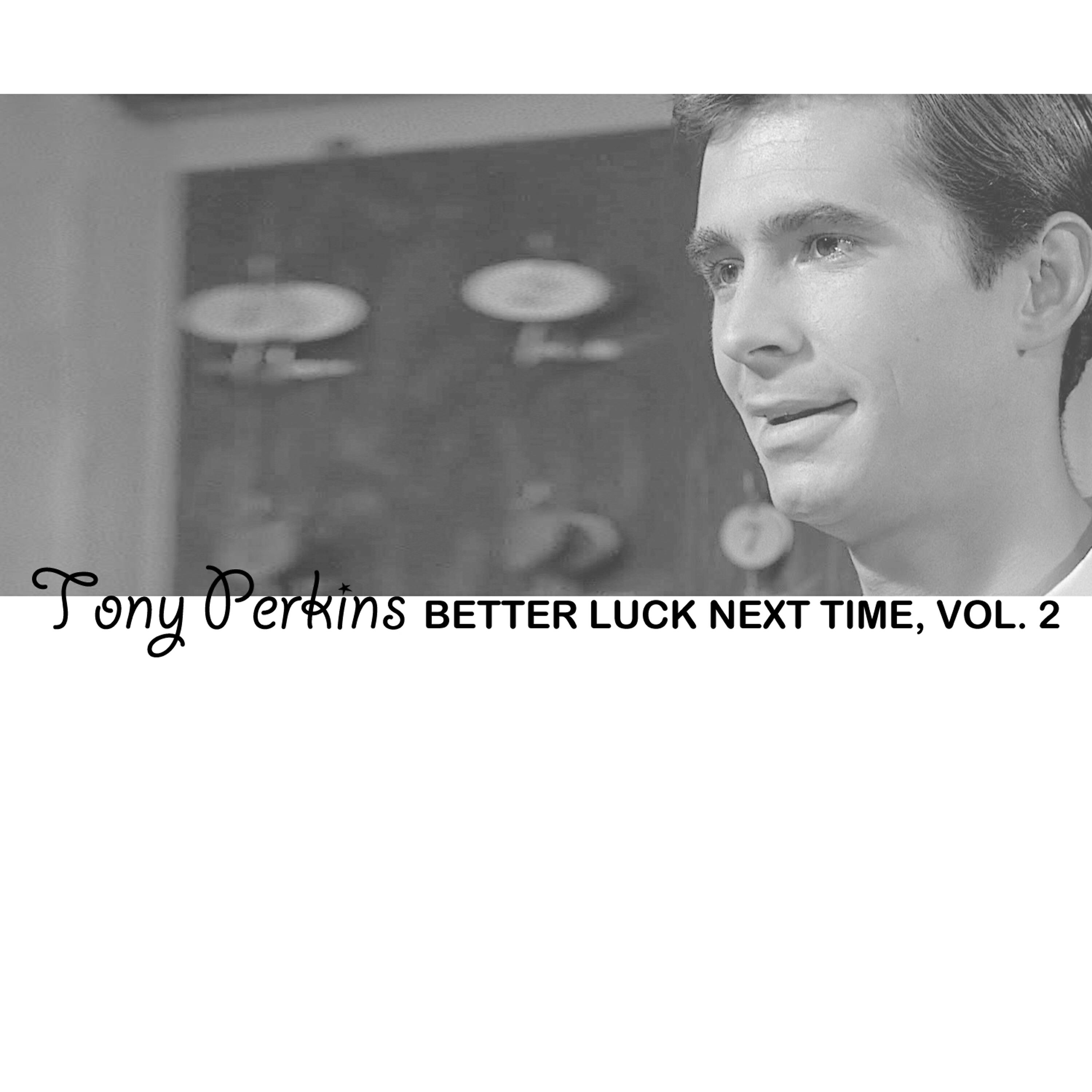 Релиз Better Luck Next Time, Vol. 2