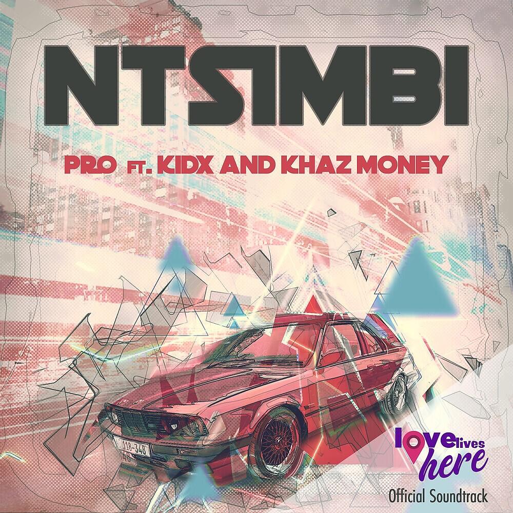 Pro, RMBO, Kid-X, Khaz Money - Ntsimbi (From 