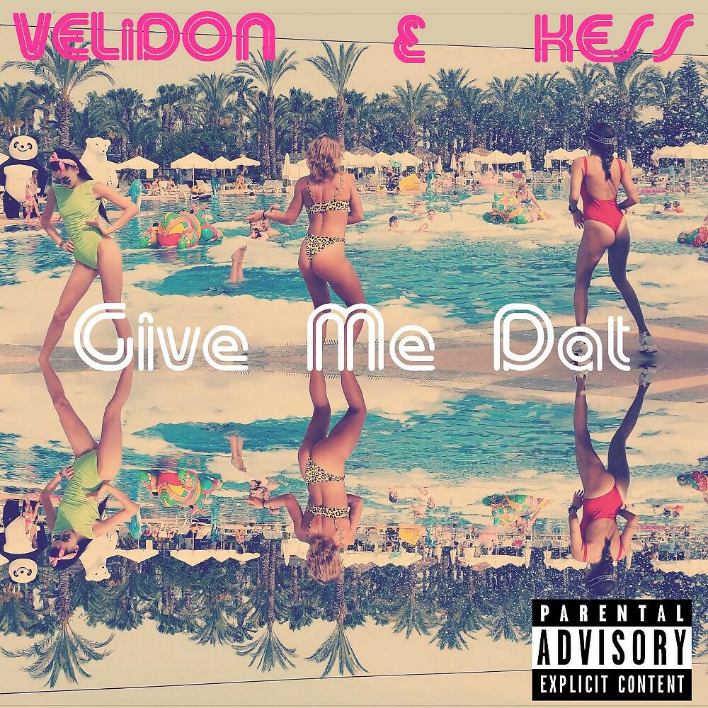 Скачать песню Velidon, Kess - Give Me Dat бесплатно в MP3 для Android и iOS