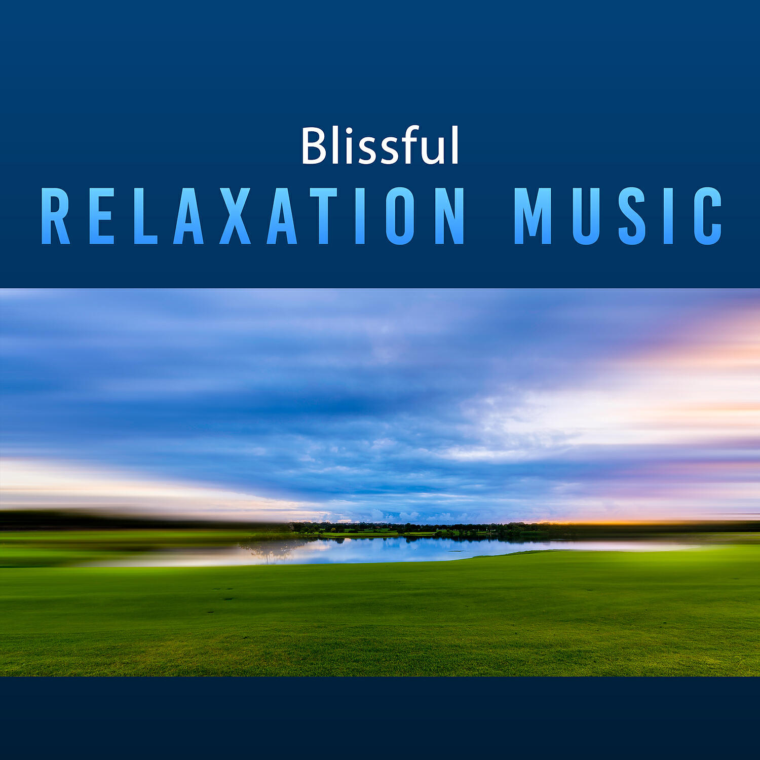 Релиз Blissful Relaxation Music – Calm New Age Music for Relax, Deep Rest, Restful Sounds of Nature, Calm Down