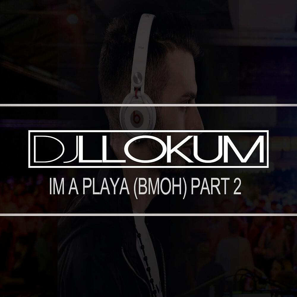 Релиз Im a Playa (BMOH), Pt. 2
