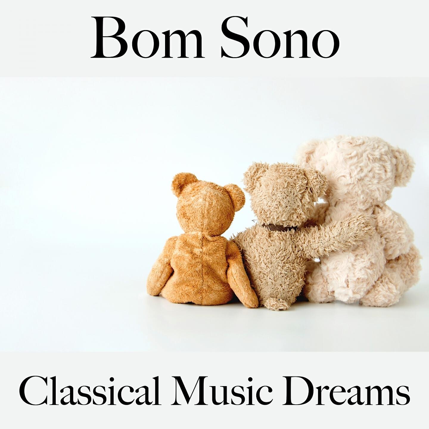 Релиз Bom Sono: Classical Music Dreams - A Melhor Música Para Relaxar