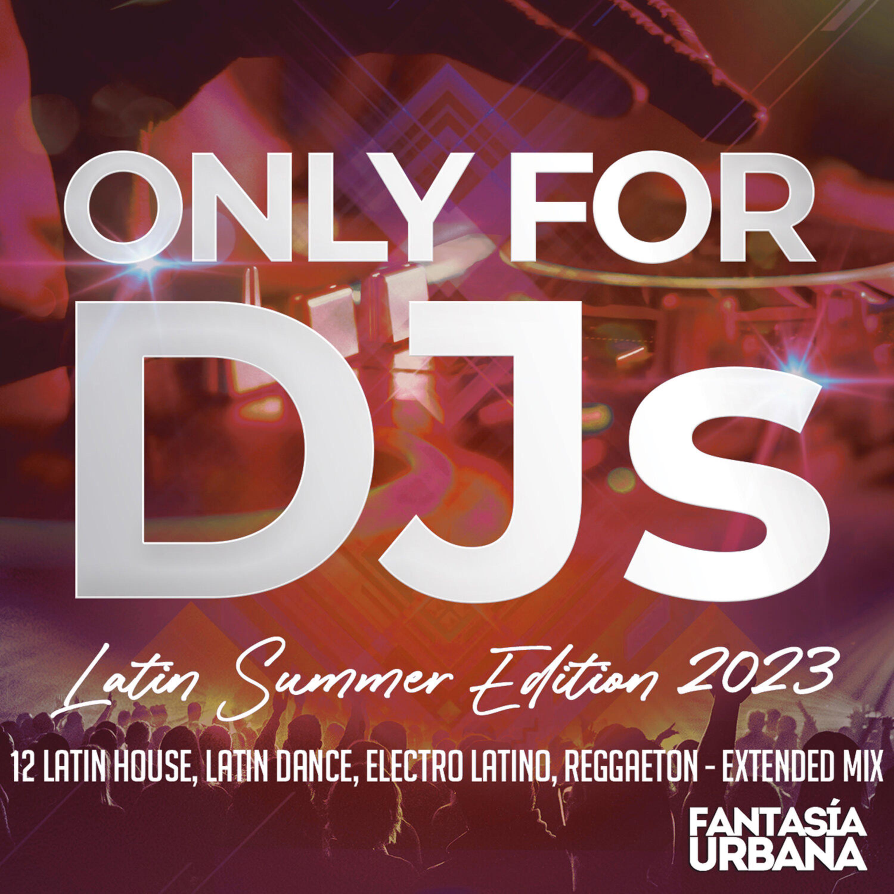 Релиз Only for DJs - Latin Summer Edition 2023 - 12 Latin House, Latin Dance, Electro Latino, Reggaeton - Extended Mix