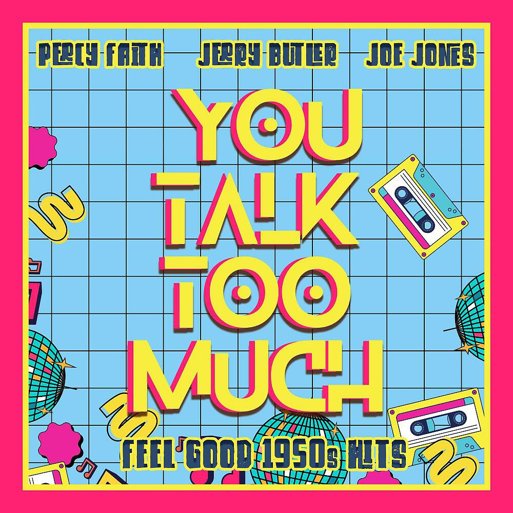 Релиз You Talk Too Much (Feel Good 1960s Hits)