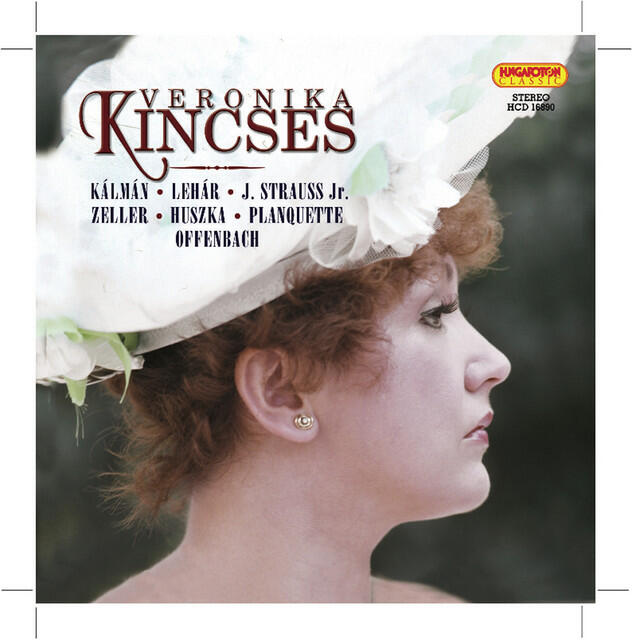 Релиз Opera and Operetta Arias: Kincses, Veronika (Soprano) – Kalman, I. / Lehar, F. / Strauss, J. Ii / Zeller, C. / Huszka, J. / Planquette, R.