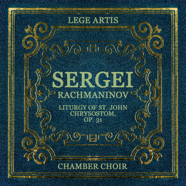 Релиз Sergei Rachmaninov: Liturgy of St. John Chrysostom, Op. 31