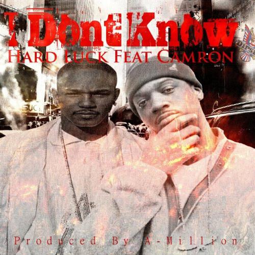 Hard Luck, Cam'ron - I Don't Know