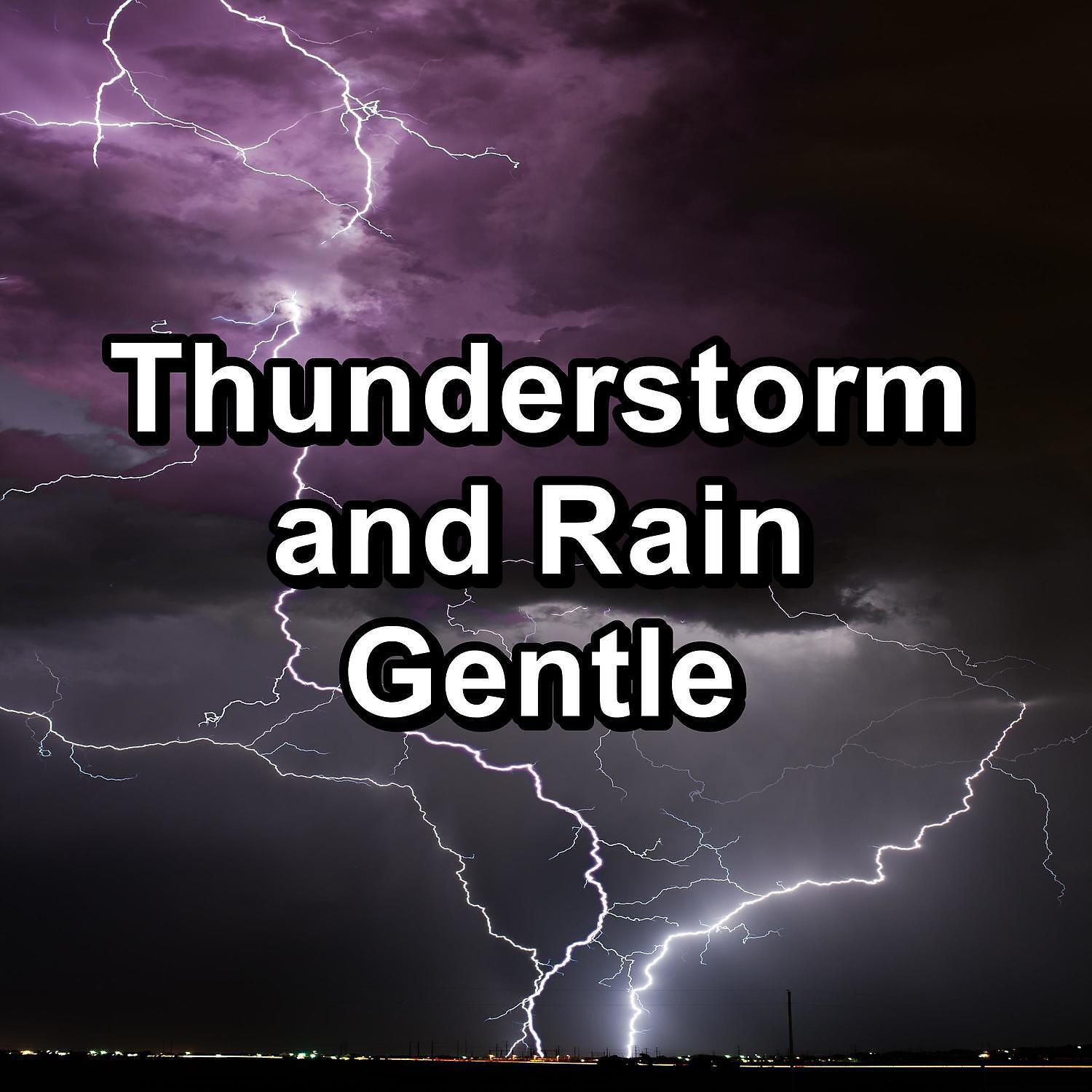 Постер альбома Thunderstorm and Rain Gentle