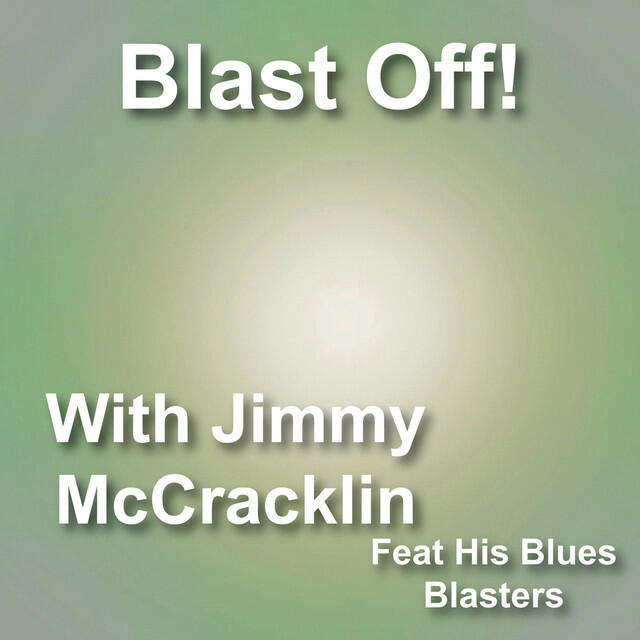 Релиз Blast off with Jimmy Mccracklin & His Blues Blasters