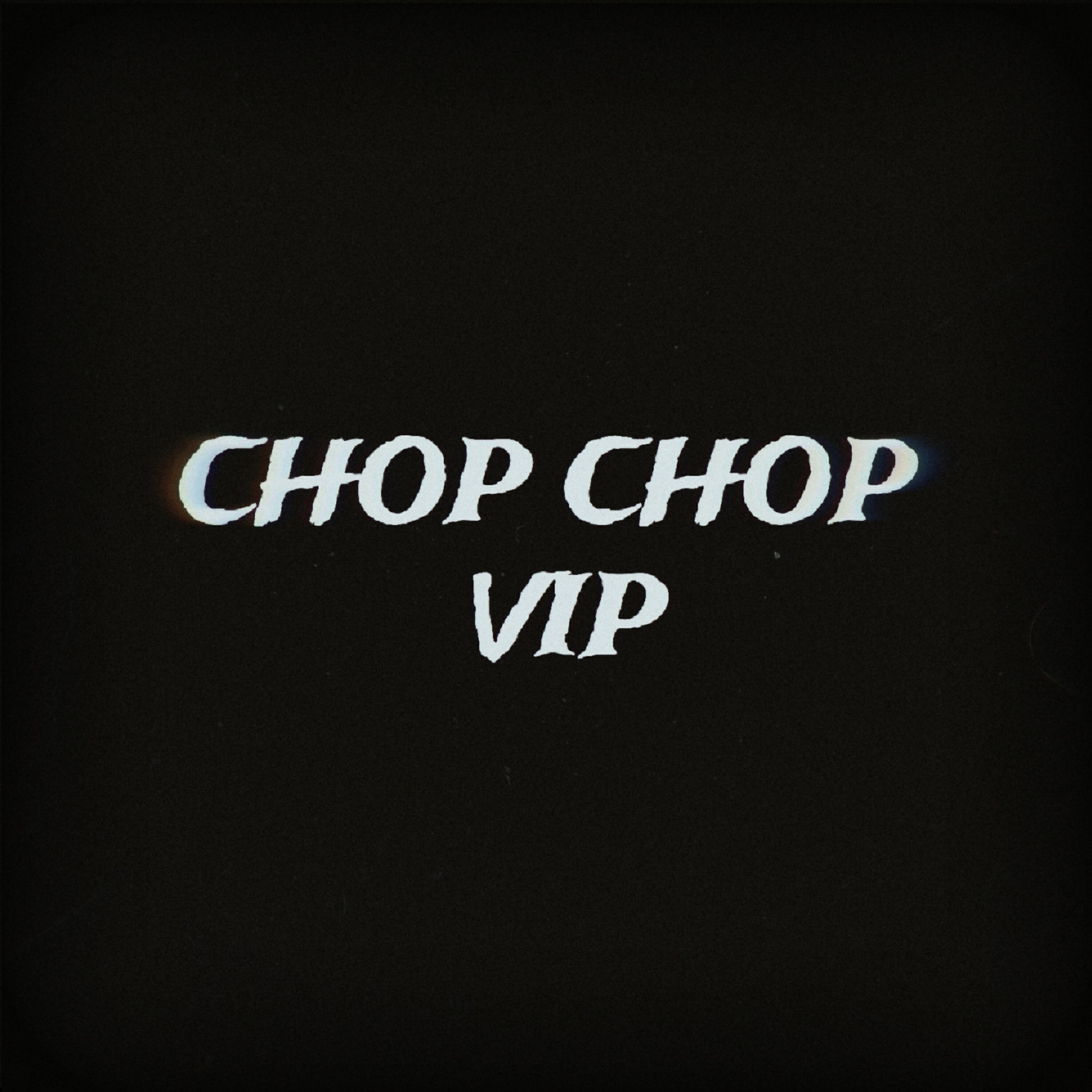 Релиз Chop Chop (Vip)